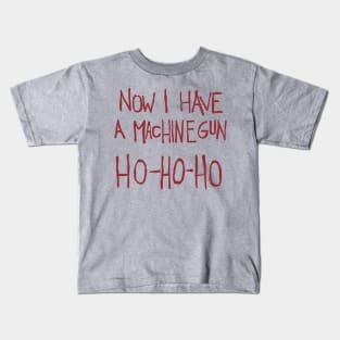 Now I have a machine gun ho ho ho! Kids T-Shirt